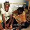 Les Enfants du Monde & Francis Corpataux - Les Inédits: Chant des Enfants du Monde: Mauritanie